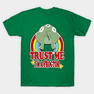 Trust Me I'm a Frogtor T-Shirt